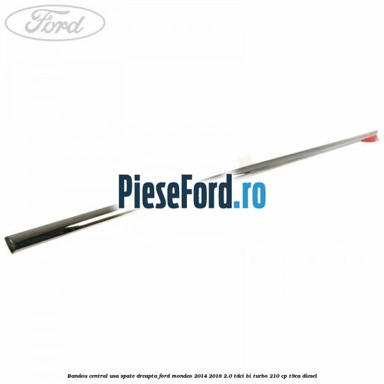Bandou central usa spate dreapta Ford Mondeo 2014-2018 2.0 TDCi Bi-Turbo 210 cp T9CA diesel
