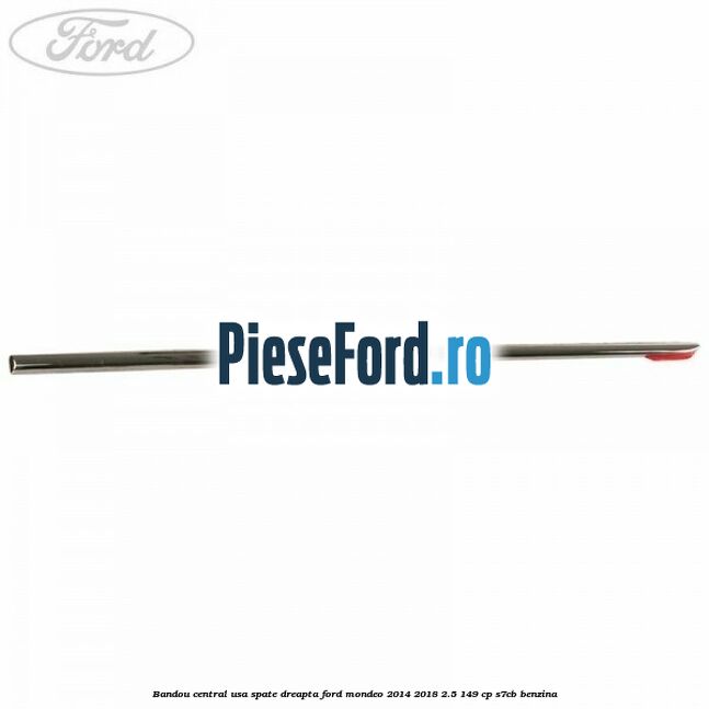 Bandou central usa spate dreapta Ford Mondeo 2014-2018 2.5 149 cp S7CB benzina