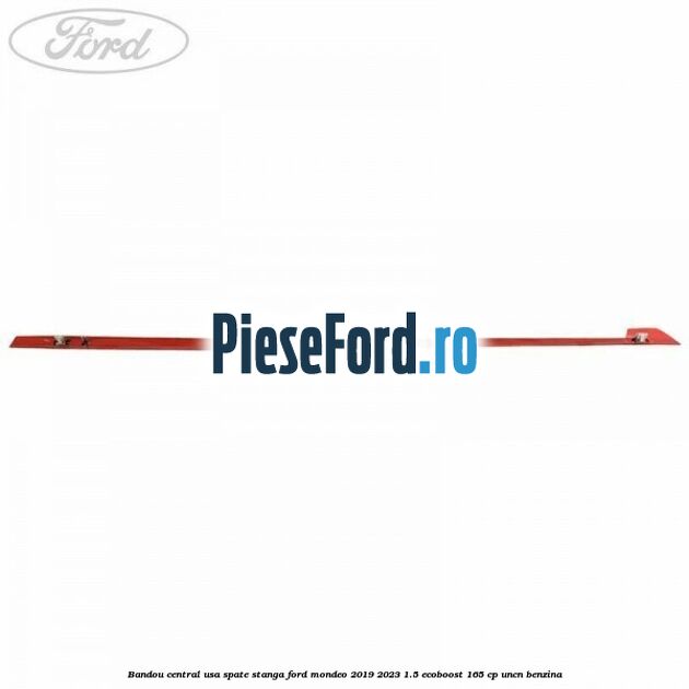 Bandou central usa spate stanga Ford Mondeo 2019-2023 1.5 EcoBoost 165 cp UNCN benzina