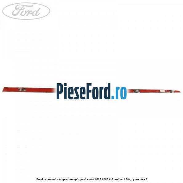 Bandou cromat usa spate dreapta Ford S-Max 2015-2023 2.0 EcoBlue 120 cp YNCA diesel