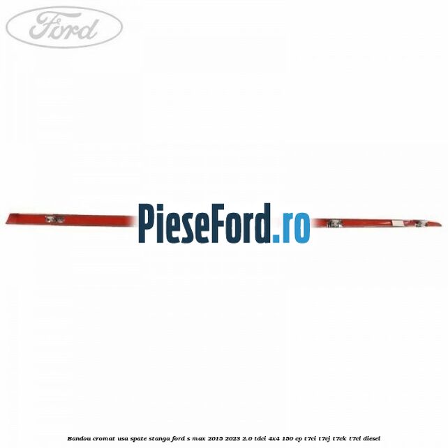 Bandou cromat usa spate stanga Ford S-Max 2015-2023 2.0 TDCi 4x4 150 cp T7CI, T7CJ, T7CK, T7CL diesel