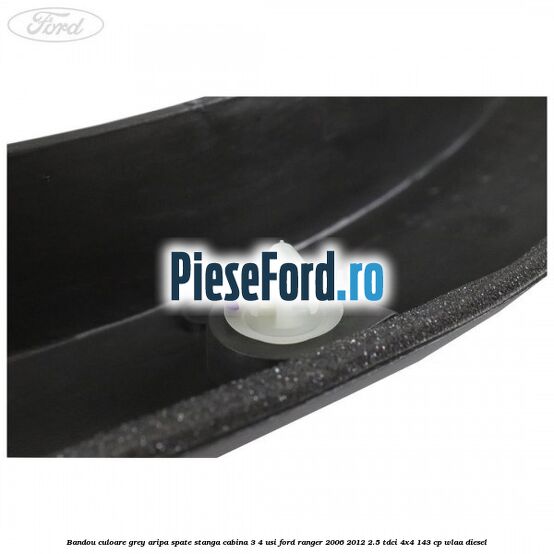 Bandou culoare grey aripa spate stanga cabina 3/4 usi Ford Ranger 2006-2012 2.5 TDCi 4x4 143 cp WLAA diesel