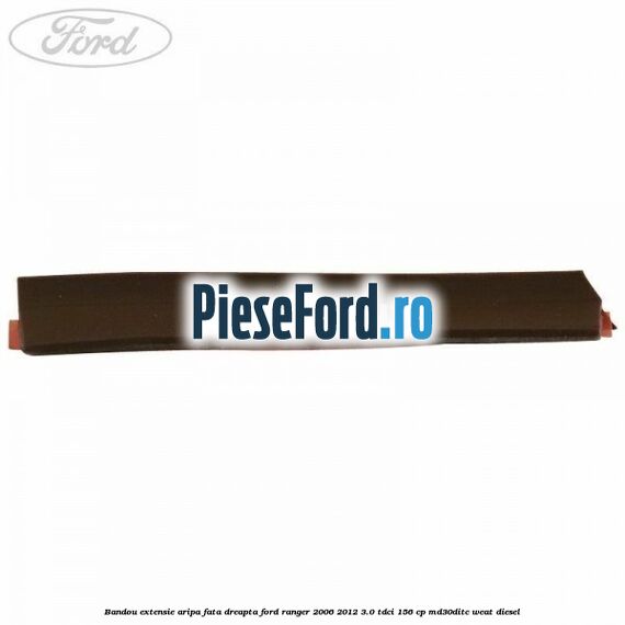 Bandou extensie aripa fata dreapta Ford Ranger 2006-2012 3.0 TDCi 156 cp MD30DITC, WEAT diesel