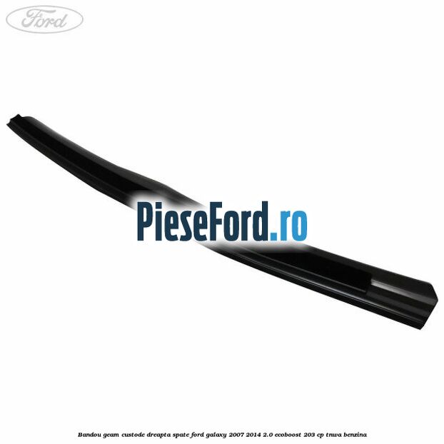 Bandou geam custode dreapta spate Ford Galaxy 2007-2014 2.0 EcoBoost 203 cp TNWA benzina