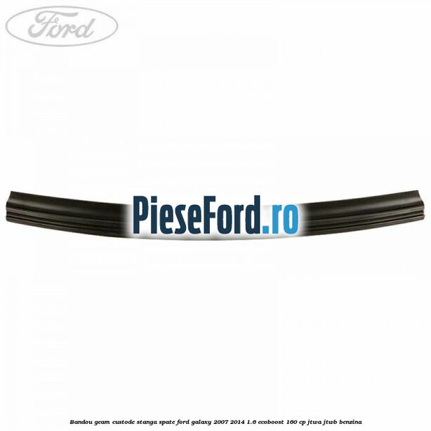 Bandou geam custode stanga spate Ford Galaxy 2007-2014 1.6 EcoBoost 160 cp JTWA, JTWB benzina