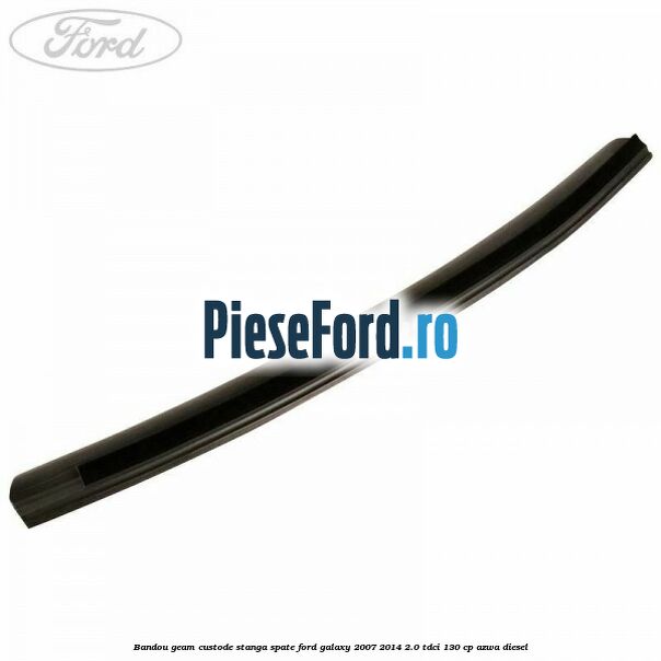 Bandou geam custode stanga spate Ford Galaxy 2007-2014 2.0 TDCi 130 cp AZWA diesel