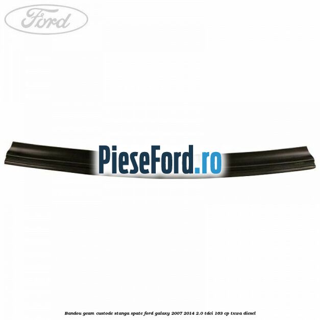 Bandou geam custode stanga spate Ford Galaxy 2007-2014 2.0 TDCi 163 cp TXWA diesel