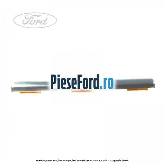 Bandou panou usa fata stanga Ford Transit 2006-2014 2.2 TDCi 110 cp QVFA diesel