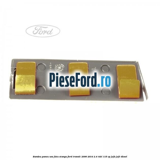 Bandou panou usa fata stanga Ford Transit 2006-2014 2.4 TDCi 115 cp JXFA, JXFC diesel