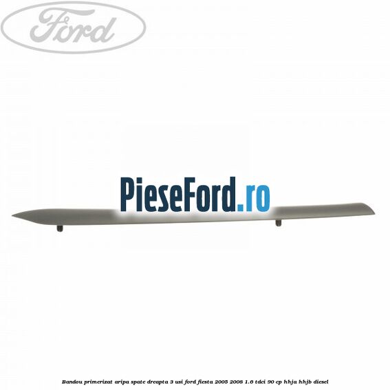Bandou primerizat aripa spate dreapta 3 usi Ford Fiesta 2005-2008 1.6 TDCi 90 cp HHJA, HHJB diesel
