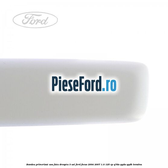 Bandou primerizat usa fata dreapta 3 usi Ford Focus 2004-2007 1.8 125 cp Bandou primerizat usa fata dreapta 3 usi Ford Focus 2004-2007 1.8 125 cp Q7DA, QQDA, QQDB benzina