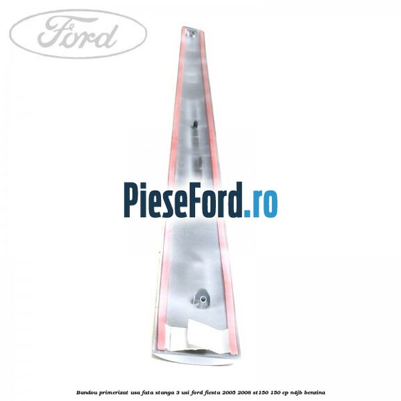 Bandou primerizat usa fata stanga 3 usi Ford Fiesta 2005-2008 ST150 150 cp N4JB benzina