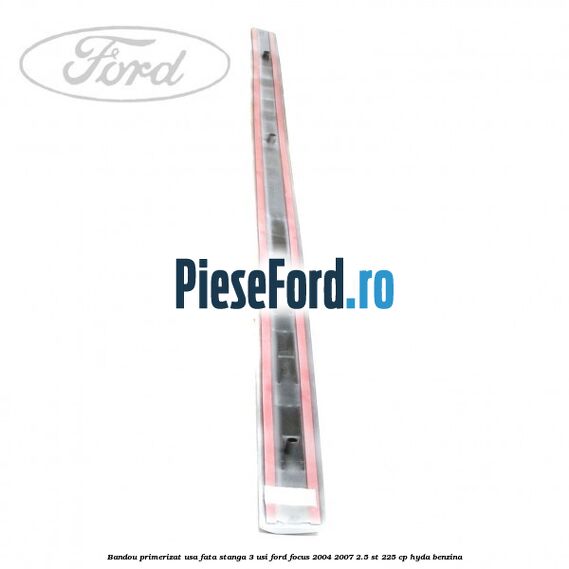 Bandou primerizat usa fata stanga 3 usi Ford Focus 2004-2007 2.5 ST 225 cp HYDA benzina