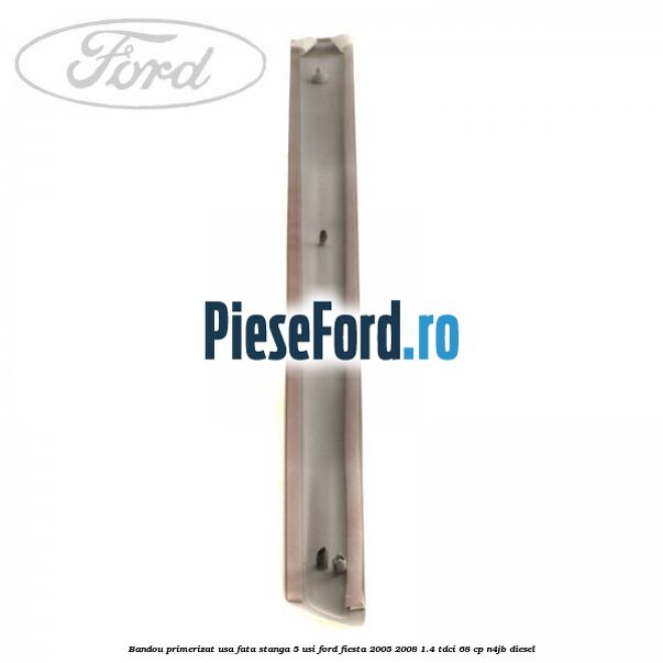 Bandou primerizat usa fata stanga 5 usi Ford Fiesta 2005-2008 1.4 TDCi 68 cp Bandou primerizat usa fata stanga 5 usi Ford Fiesta 2005-2008 1.4 TDCi 68 cp N4JB diesel
