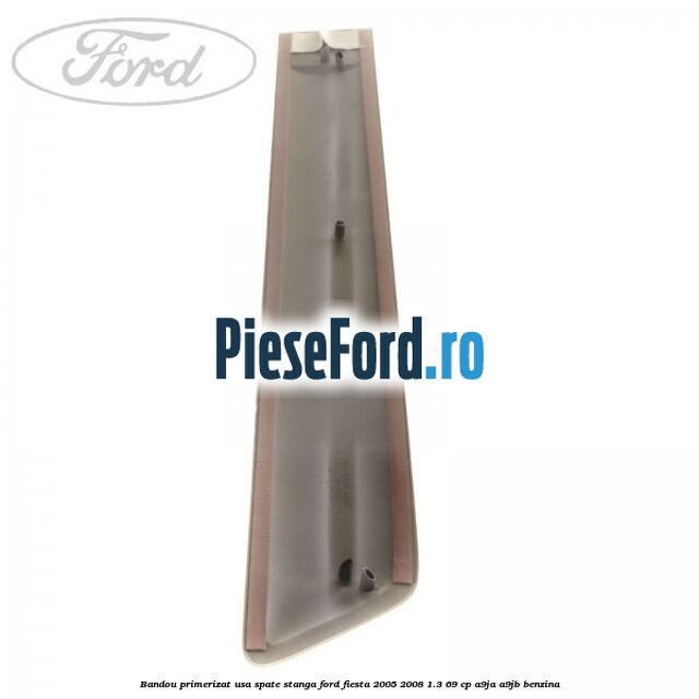 Bandou primerizat usa spate stanga Ford Fiesta 2005-2008 1.3 69 cp A9JA, A9JB benzina