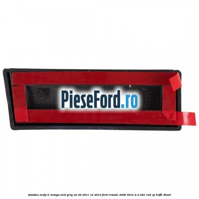 Bandou stalp B stanga mid grey an 09/2011-12/2013 Ford Transit 2006-2014 2.4 TDCi 140 cp H9FB diesel