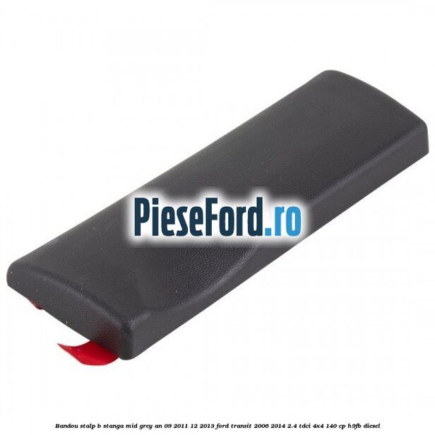 Bandou stalp B stanga mid grey an 09/2011-12/2013 Ford Transit 2006-2014 2.4 TDCi 4x4 140 cp H9FB diesel