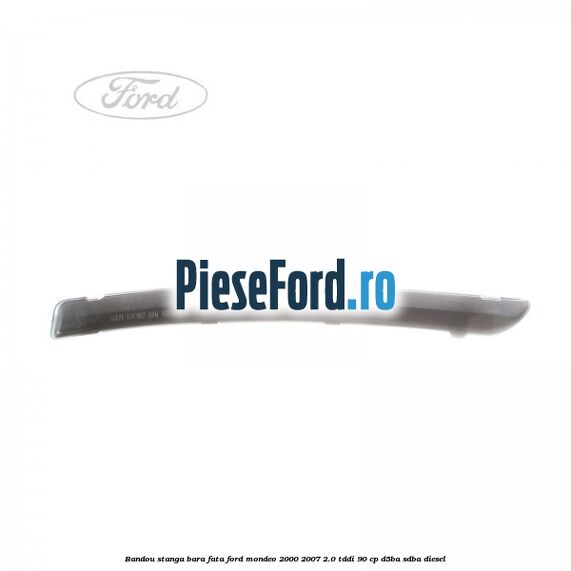 Bandou stanga bara fata Ford Mondeo 2000-2007 2.0 TDDI 90 cp D5BA, SDBA diesel
