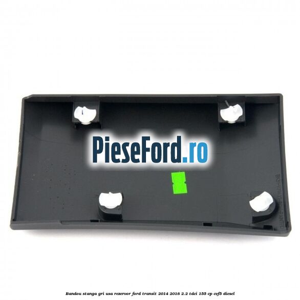 Bandou stanga gri usa rezervor Ford Transit 2014-2018 2.2 TDCi 155 cp Bandou stanga gri usa rezervor Ford Transit 2014-2018 2.2 TDCi 155 cp CVF5 diesel