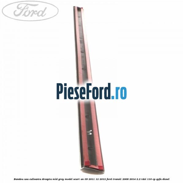 Bandou usa culisanta dreapta mid grey model scurt an 09/2011-12/2013 Ford Transit 2006-2014 2.2 TDCi 110 cp Bandou usa culisanta dreapta mid grey model scurt an 09/2011-12/2013 Ford Transit 2006-2014 2.2 TDCi 110 cp QVFA diesel