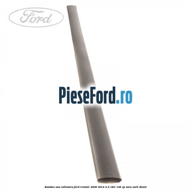 Bandou usa culisanta Ford Transit 2006-2014 2.2 TDCi 136 cp USRA, USRB diesel