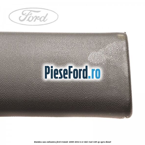 Bandou usa culisanta Ford Transit 2006-2014 2.2 TDCi RWD 125 cp CYRA diesel