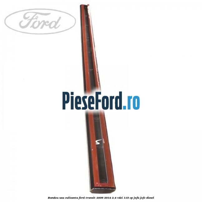 Bandou usa culisanta Ford Transit 2006-2014 2.4 TDCi 115 cp JXFA, JXFC diesel