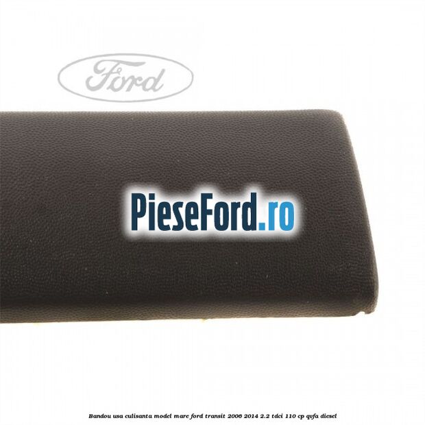 Bandou usa culisanta model mare Ford Transit 2006-2014 2.2 TDCi 110 cp Bandou usa culisanta model mare Ford Transit 2006-2014 2.2 TDCi 110 cp QVFA diesel