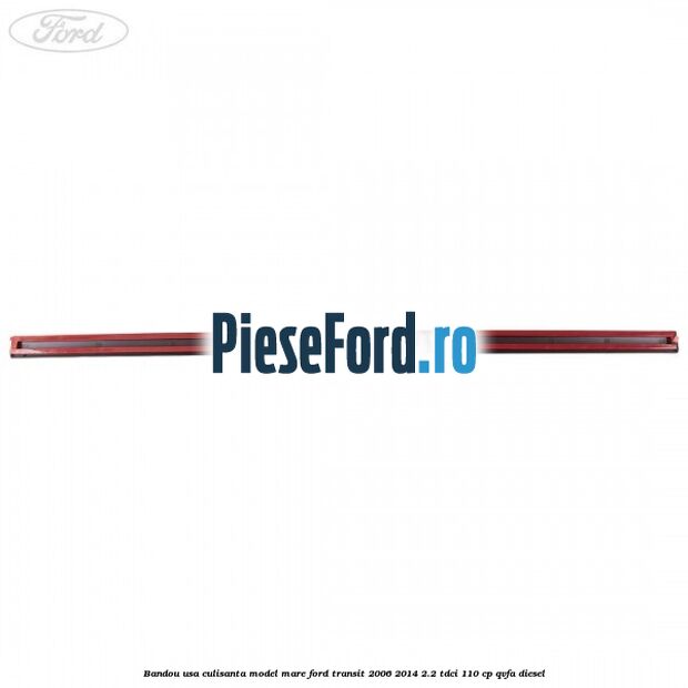 Bandou usa culisanta model mare Ford Transit 2006-2014 2.2 TDCi 110 cp Bandou usa culisanta model mare Ford Transit 2006-2014 2.2 TDCi 110 cp QVFA diesel