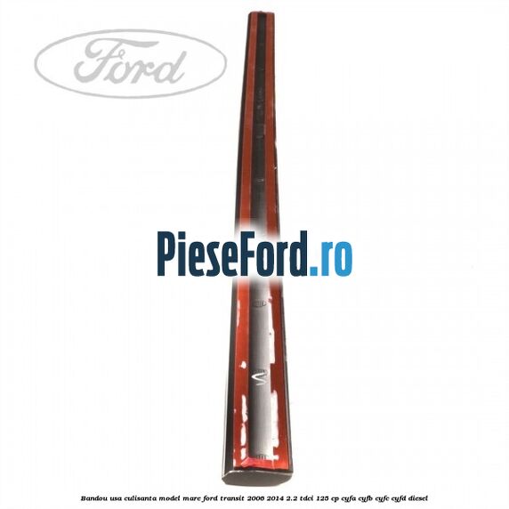 Bandou usa culisanta model mare Ford Transit 2006-2014 2.2 TDCi 125 cp CYFA, CYFB, CYFC, CYFD diesel