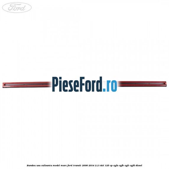 Bandou usa culisanta model mare Ford Transit 2006-2014 2.2 TDCi 125 cp CYFA, CYFB, CYFC, CYFD diesel
