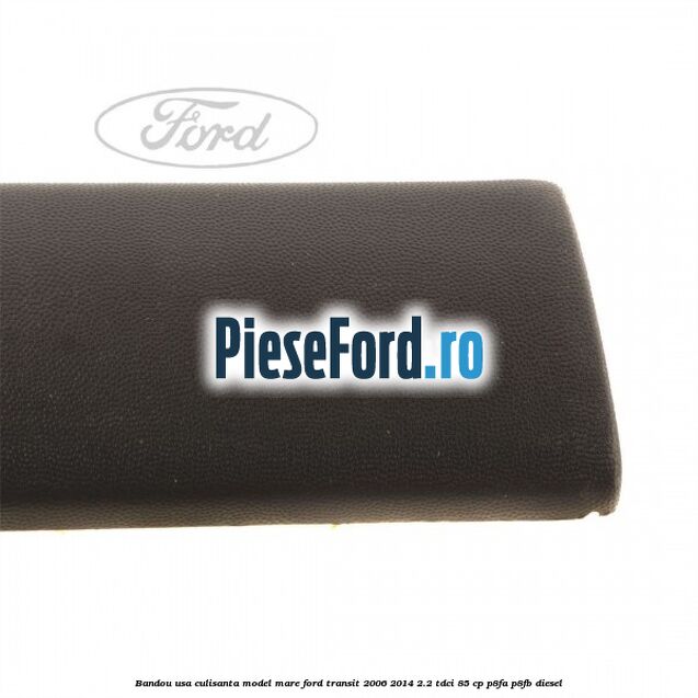 Bandou usa culisanta model mare Ford Transit 2006-2014 2.2 TDCi 85 cp P8FA, P8FB diesel