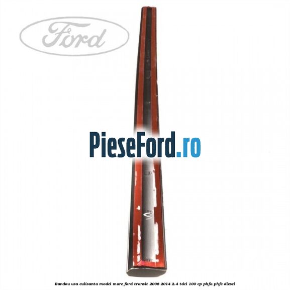 Bandou usa culisanta model mare Ford Transit 2006-2014 2.4 TDCi 100 cp PHFA, PHFC diesel