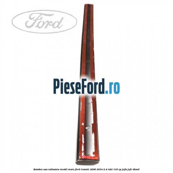 Bandou usa culisanta model mare Ford Transit 2006-2014 2.4 TDCi 115 cp JXFA, JXFC diesel