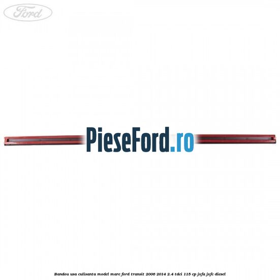 Bandou usa culisanta model mare Ford Transit 2006-2014 2.4 TDCi 115 cp JXFA, JXFC diesel