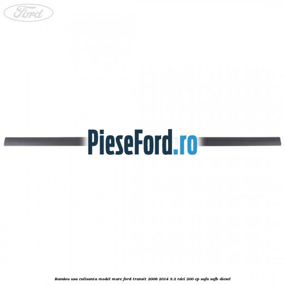 Bandou usa culisanta model mare Ford Transit 2006-2014 3.2 TDCi 200 cp SAFA, SAFB diesel