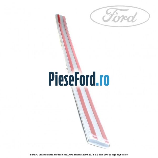 Bandou usa culisanta model mediu Ford Transit 2006-2014 3.2 TDCi 200 cp SAFA, SAFB diesel