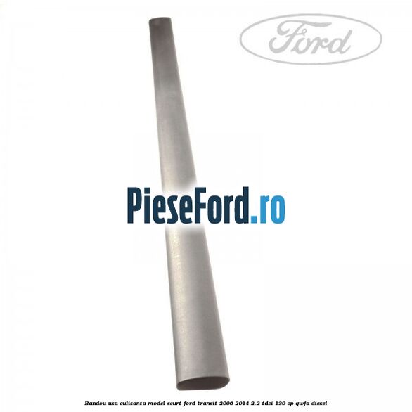 Bandou usa culisanta model scurt Ford Transit 2006-2014 2.2 TDCi 130 cp Bandou usa culisanta model scurt Ford Transit 2006-2014 2.2 TDCi 130 cp QWFA diesel