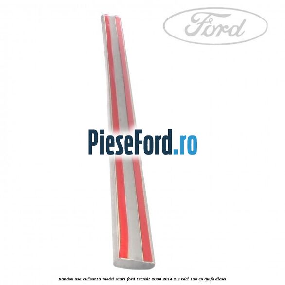 Bandou usa culisanta model scurt Ford Transit 2006-2014 2.2 TDCi 130 cp QWFA diesel