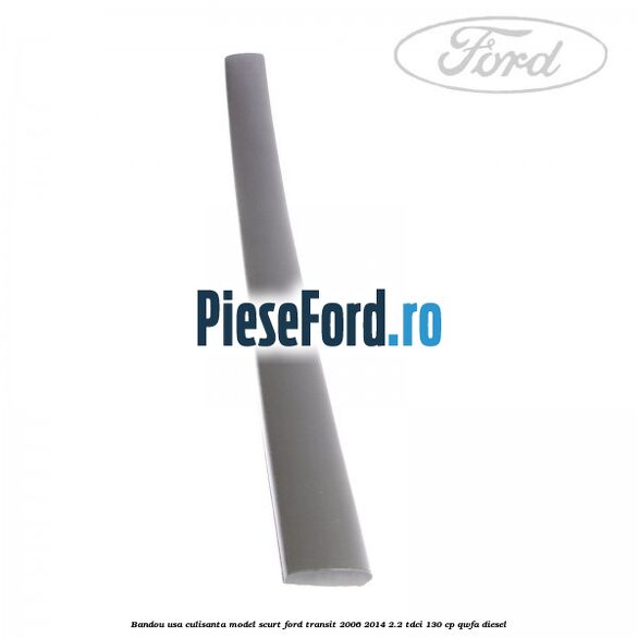 Bandou usa culisanta model scurt Ford Transit 2006-2014 2.2 TDCi 130 cp QWFA diesel
