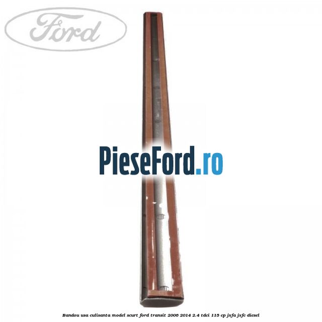 Bandou usa culisanta model scurt Ford Transit 2006-2014 2.4 TDCi 115 cp JXFA, JXFC diesel