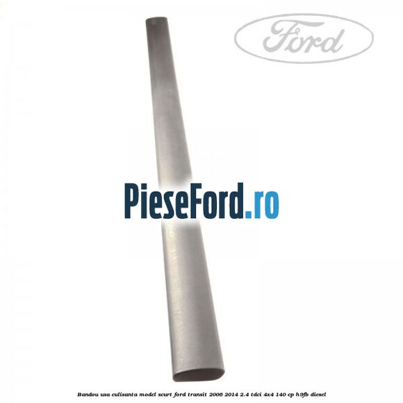 Bandou usa culisanta model scurt Ford Transit 2006-2014 2.4 TDCi 4x4 140 cp Bandou usa culisanta model scurt Ford Transit 2006-2014 2.4 TDCi 4x4 140 cp H9FB diesel