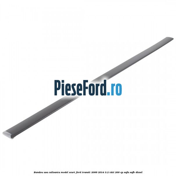 Bandou usa culisanta model scurt Ford Transit 2006-2014 3.2 TDCi 200 cp SAFA, SAFB diesel