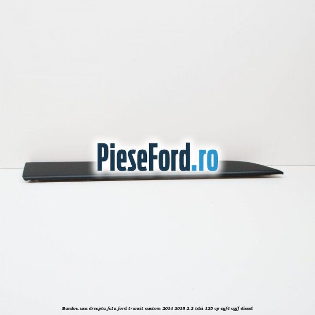 Bandou usa dreapta fata Ford Transit Custom 2014-2018 2.2 TDCi 125 cp CYF4, CYFF diesel