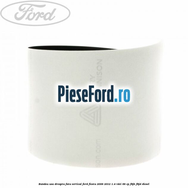 Bandou usa dreapta fata vertical Ford Fiesta 2008-2012 1.4 TDCi 68 cp F6JB, F6JD diesel