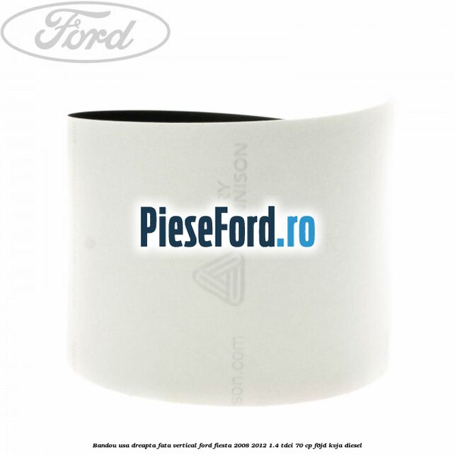 Bandou usa dreapta fata vertical Ford Fiesta 2008-2012 1.4 TDCi 70 cp F6JD, KVJA diesel