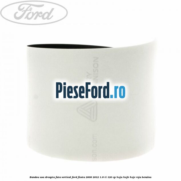 Bandou usa dreapta fata vertical Ford Fiesta 2008-2012 1.6 Ti 120 cp HXJA, HXJB, HXJE, RVJA benzina