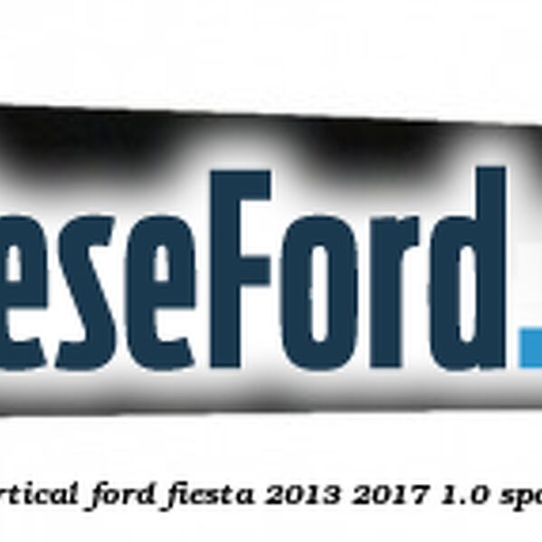 Bandou usa dreapta fata vertical Ford Fiesta 2013-2017 1.0 Sport 140 cp YYJA, YYJB benzina