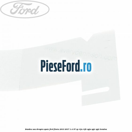 Bandou usa dreapta spate Ford Fiesta 2013-2017 1.4 97 cp RTJA, RTJB, SPJA, SPJC, SPJE benzina