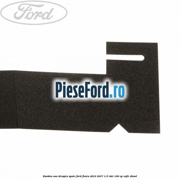 Bandou usa dreapta spate Ford Fiesta 2013-2017 1.5 TDCi 100 cp XUJH diesel